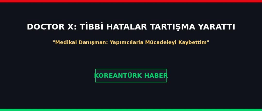 Doctor X Dizisinde Tıbbi Hata Tartışması!